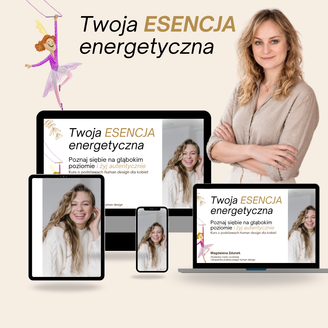 Mini kurs o typach energetycznych Human Design - Twoja esencja energetyczna, Magdalena Zdunek